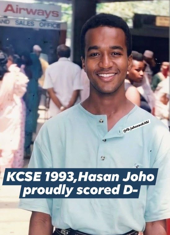 HOW HASSAN JOHO BECAME A GRADUATE DESPITE SCORING D- IN KCSE